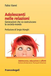 Adolescenti nelle relazioni.: Generazioni che co-costruiscono la società-mondo