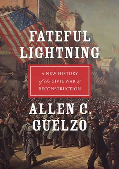 Fateful Lightning: A New History of the Civil War and Reconstruction
