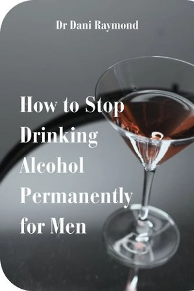 How to Stop Drinking Alcohol Permanently for Men