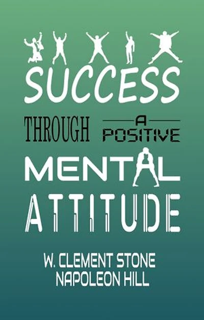 Success Through A Positive Mental Attitude