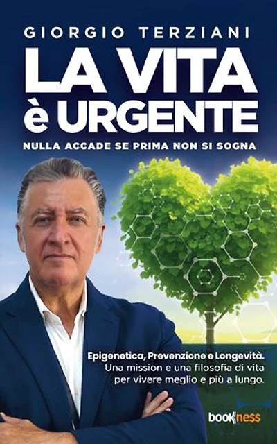 LA VITA È URGENTE Nulla accade se prima non si sogna: Epigenetica, Prevenzione e Longevità. Una mission e una filosofia di vita per vivere meglio e più a lungo.
