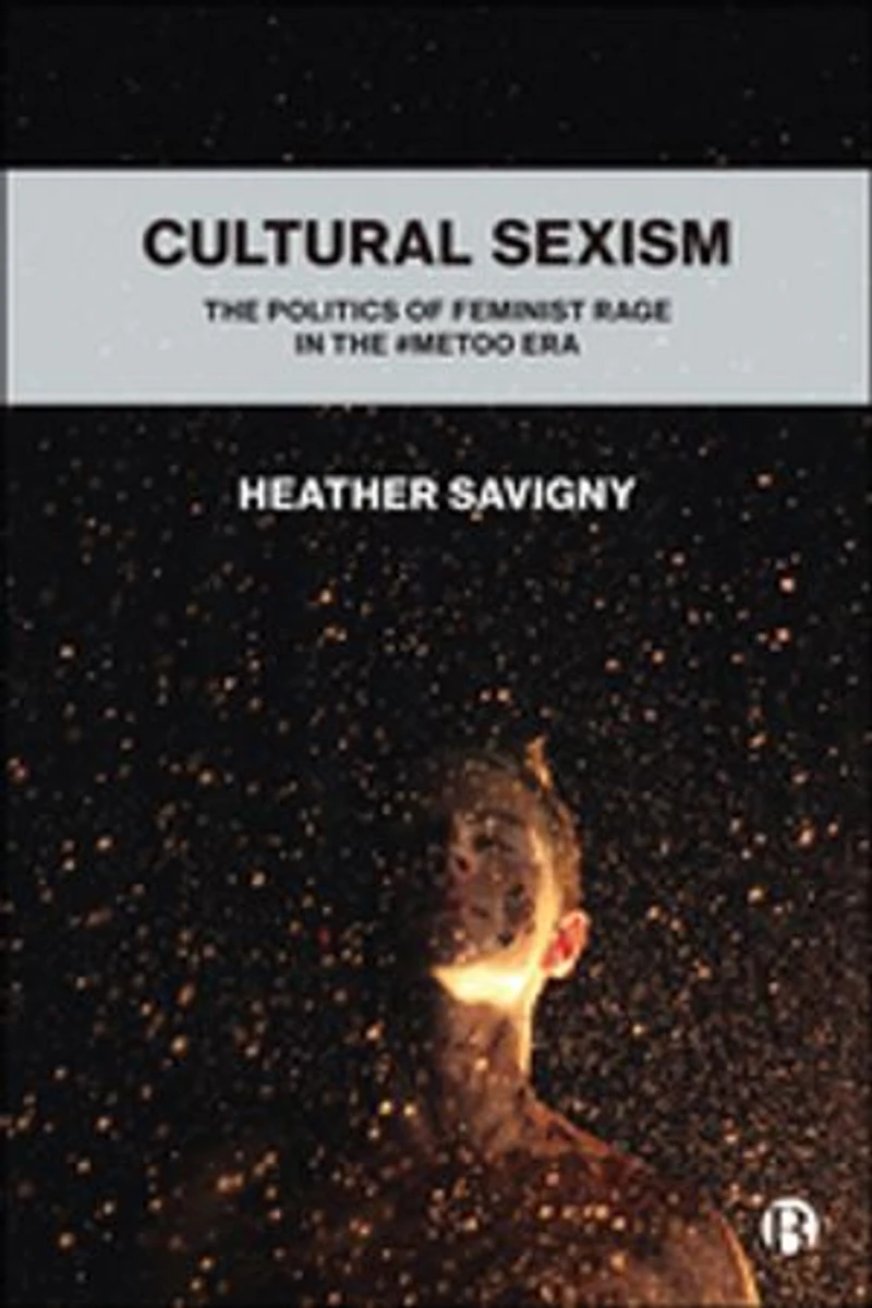 Cultural Sexism: The Politics Of Feminist Rage #metoo Era