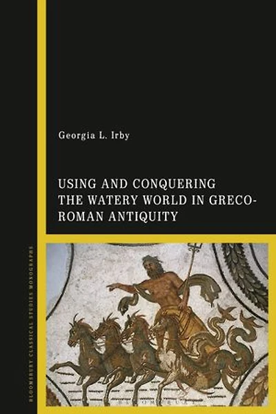 Using and Conquering the Watery World Greco-Roman Antiquity