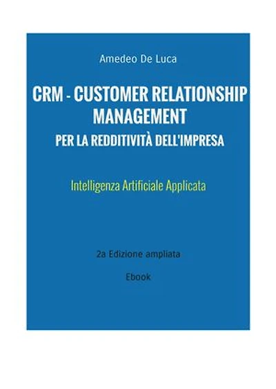 CRM - CUSTOMER RELATIONSHIP MANAGEMENT PER LA REDDITIVITÀ DELL'IMPRESA: Intelligenza Artificiale Applicata