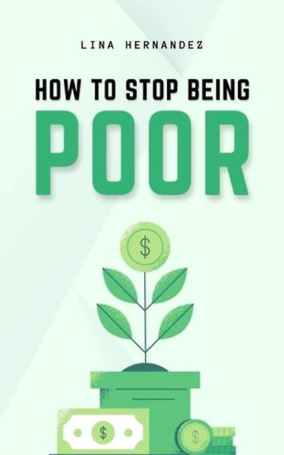 How to Stop Being Poor: Caring for your Future, #1