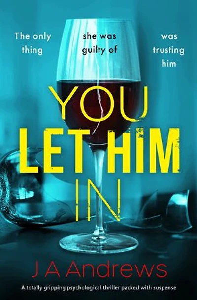 You Let Him In: A twisty psychological thriller that will keep you hooked