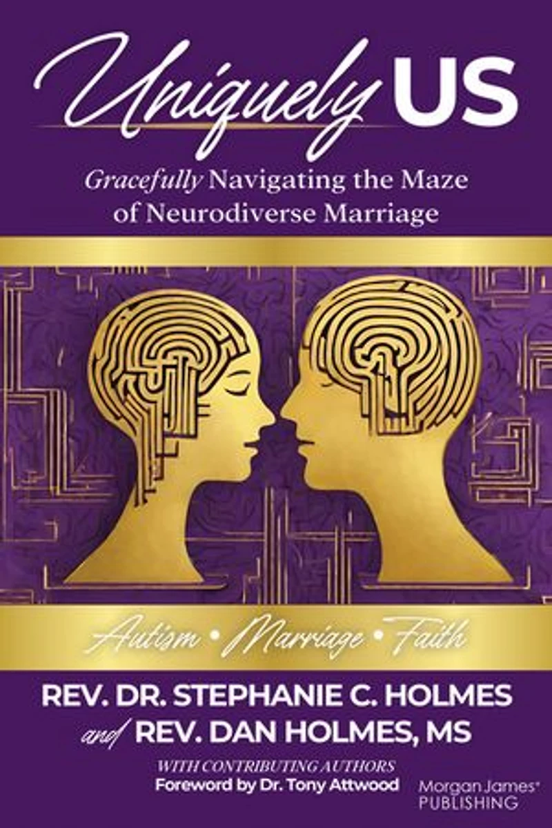Uniquely Us: Gracefully Navigating the Maze of Neurodiverse Marriage, Autism and Faith
