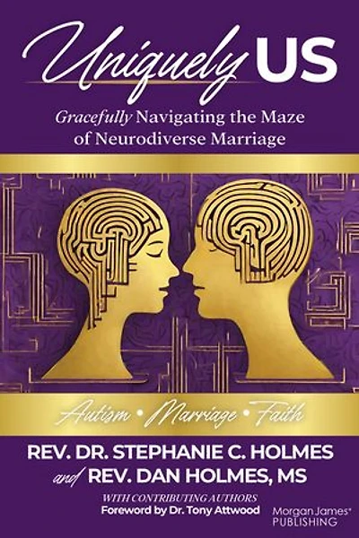 Uniquely Us: Gracefully Navigating the Maze of Neurodiverse Marriage, Autism and Faith