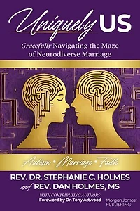 Uniquely Us: Gracefully Navigating the Maze of Neurodiverse Marriage, Autism and Faith