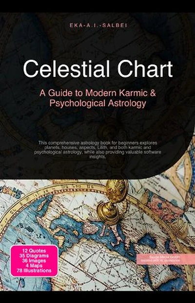 Celestial Chart: A Guide to Modern Karmic & Psychological Astrology: This comprehensive astrology book for beginners explores planets, houses, aspects, Lilith, and both karmic and psychological astrology, while also providing valuable software insights.