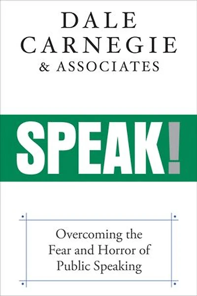 Speak!: Overcoming The Fear And Horror Of Public Speaking