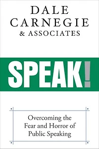 Speak!: Overcoming The Fear And Horror Of Public Speaking