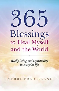 365 Blessings to Heal Myself and the World: Really Living One's Spirituality Everyday Life