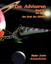 Die Advisoren Band VI: Ze-Us oder das Grab der Götter