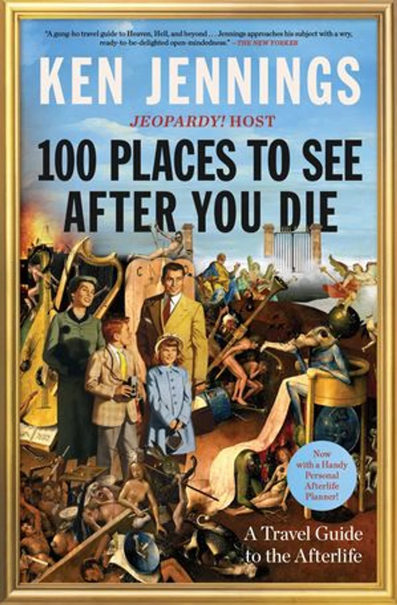 100 Places to See After You Die: A Travel Guide the Afterlife