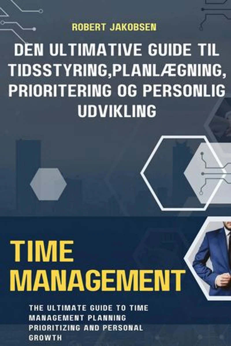 Den Ultimative Guide til Tidsstyring, Planlægning, Prioritering og Personlig Udvikling
