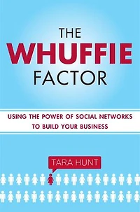 The Whuffie Factor: Using the Power of Social Networks to Build Your Business