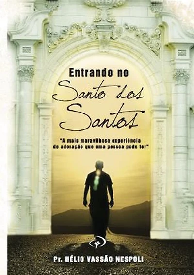 Entrando no Santo dos santos: A mais maravilhosa experiência de adoração