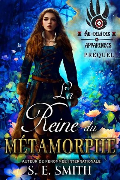 La Reine du métamorphe: Au-delà des apparences préquel