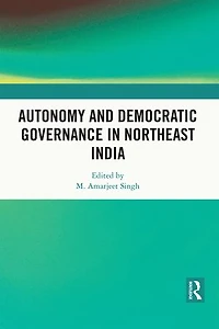 Autonomy and Democratic Governance Northeast India