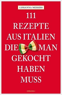111 Rezepte aus Italien, die man gekocht haben muss