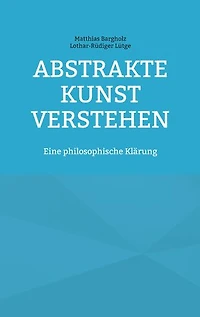 Abstrakte Kunst verstehen: Eine philosophische Klärung