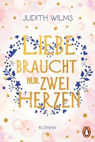 Liebe braucht nur zwei Herzen: Roman