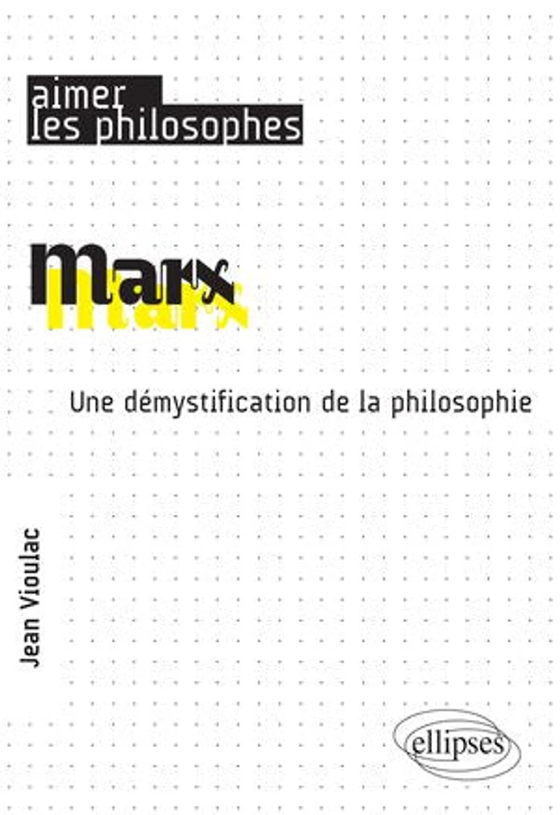 Marx. Une démystification de la philosophie