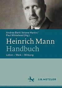 Heinrich Mann-Handbuch: Leben – Werk – Wirkung