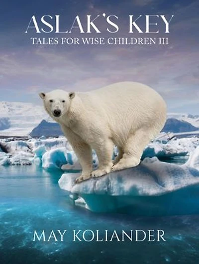 Aslak's Key: Tales for Wise Children III