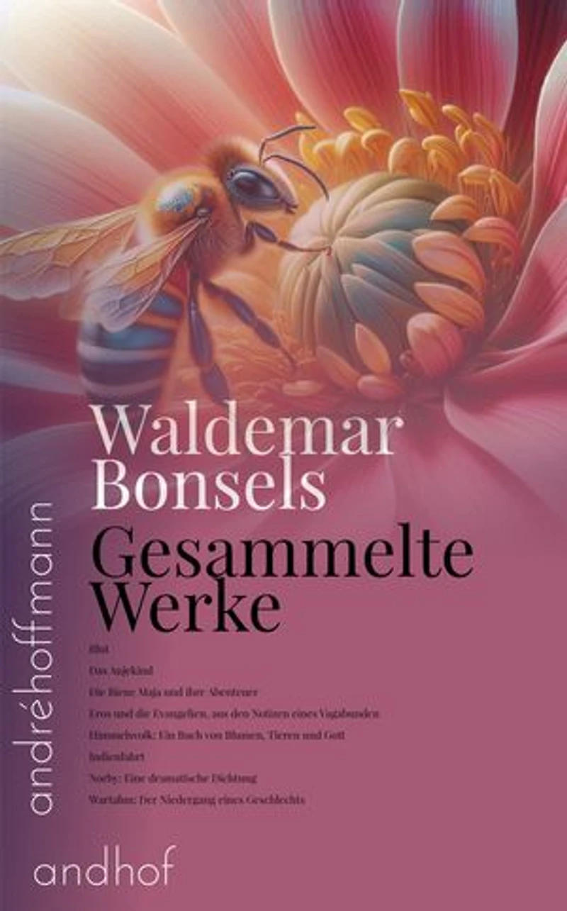 Gesammelte Werke: Blut, Das Anjekind, Die Biene Maja und ihre Abenteuer, Eros und die Evangelien, aus den Notizen eines Vagabunden, Himmelsvolk: Ein Buch von Blumen, Tieren und Gott, Indienfahrt, Norby, Wartalun