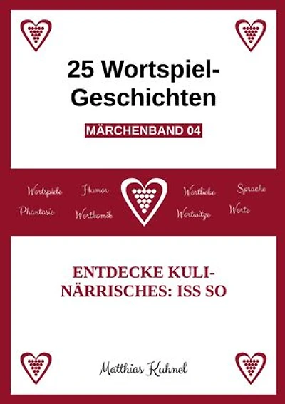 25 Wortspiel-Geschichten | Märchenband 04: Entdecke Kulinärrisches: Iss so