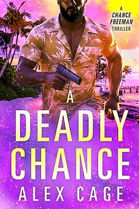 A Deadly Chance: A Chance Freeman Thriller