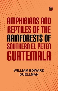 Amphibians And Reptiles Of The Rainforests Of Southern El Peten Guatemala