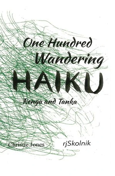 One Hundred Wandering Haiku: Renga and Tanka