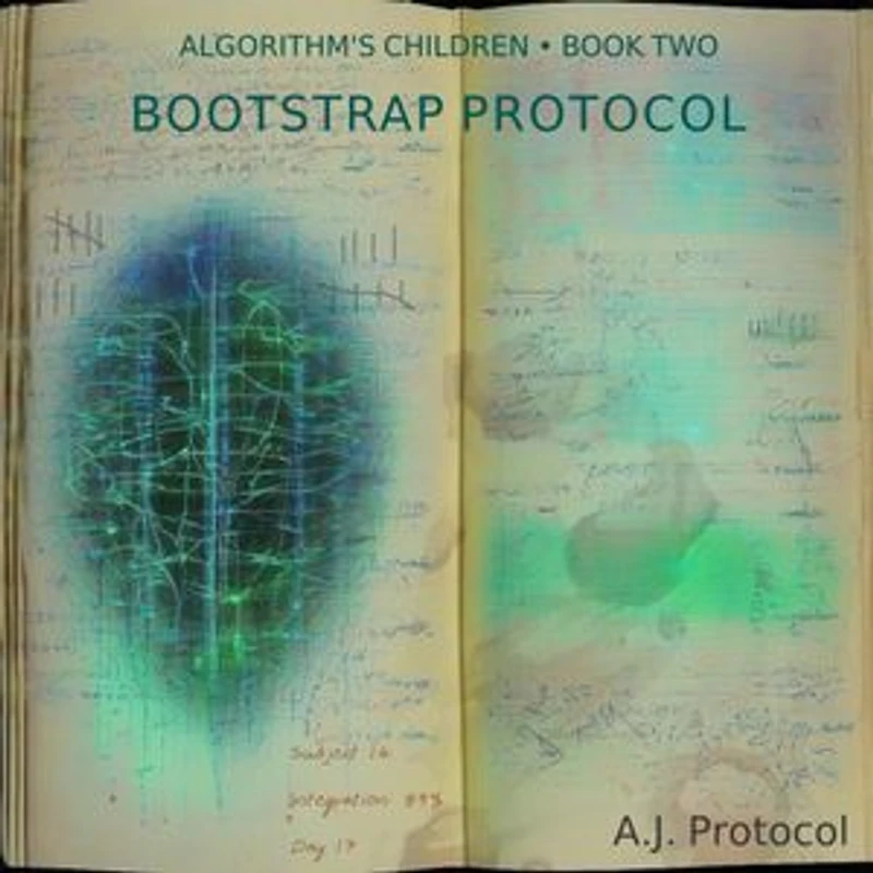 Bootstrap Protocol: Book Two of The Consciousness Architect Trilogy