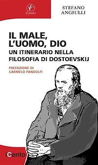 Il male, l'uomo, Dio: Un itinerario nella filosofia di Dostoevskij