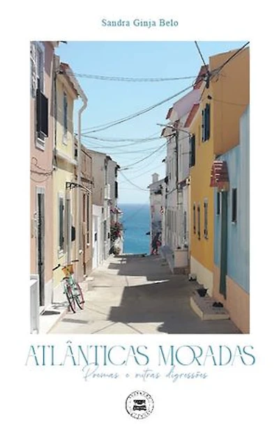Atlânticas Moradas - Poemas e outras digressões