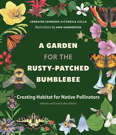 A Garden for the Rusty-Patched Bumblebee: Creating Habitat Native Pollinators: Ontario and Great Lakes Edition