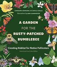 A Garden for the Rusty-Patched Bumblebee: Creating Habitat Native Pollinators: Ontario and Great Lakes Edition