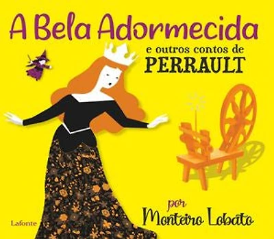 A Bela Adormecida e outros contos de Perrault: Por Monteiro Lobato Ilustrado