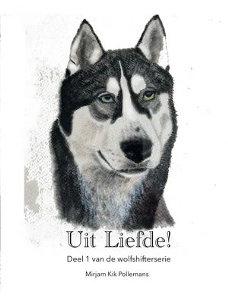 Uit Liefde!: Deel 1 van de wolfshifterserie