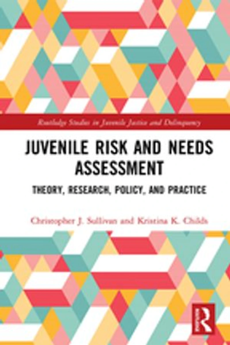 Juvenile Risk and Needs Assessment: Theory, Research, Policy, Practice