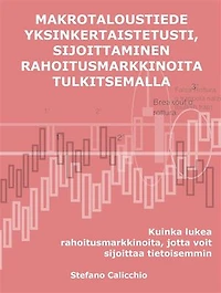 Macroeconomics made simple, investing by interpreting the financial markets: How to read the financial markets in order to invest with greater awareness