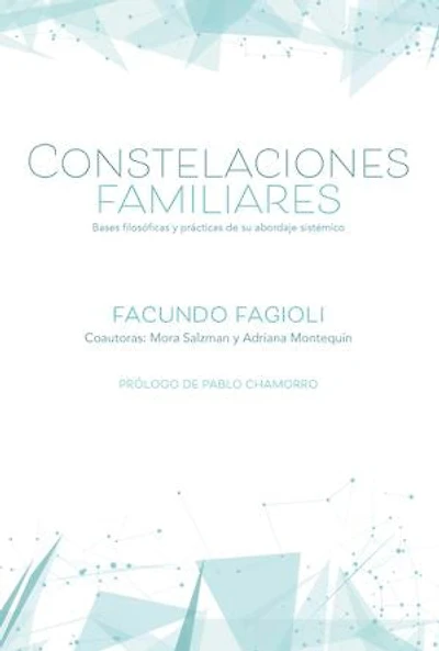 Constelaciones familiares: Bases filosóficas y prácticas de su enfoque sistémico