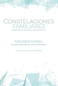 Constelaciones familiares: Bases filosóficas y prácticas de su enfoque sistémico