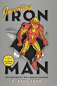 Inventing Iron Man: The Possibility Of A Human Machine