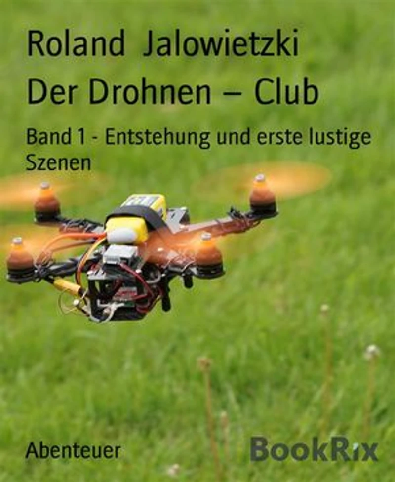 Der Drohnen – Club: Band 1 - Entstehung und erste lustige Szenen