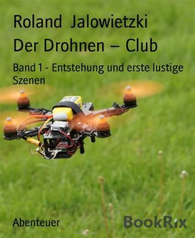 Der Drohnen – Club: Band 1 - Entstehung und erste lustige Szenen