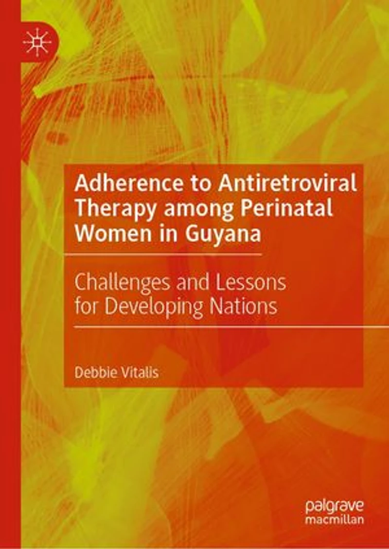 Adherence to Antiretroviral Therapy among Perinatal Women Guyana: Challenges and Lessons for Developing Nations